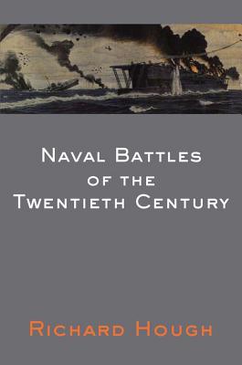 Naval Battles of the Twentieth Century - Hough, Richard