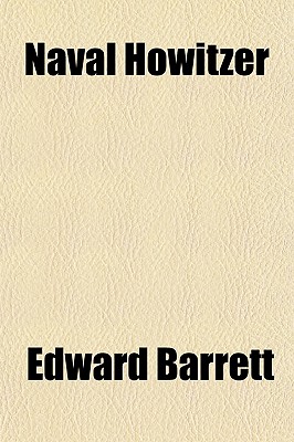 Naval Howitzer - Barrett, Edward