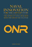 Naval Innovation for the 21st Century: The Office of Naval Research Since the End of the Cold War