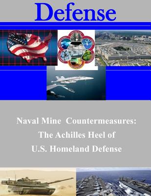 Naval Mine Countermeasures: The Achilles Heel of U.S. Homeland Defense - Naval War College