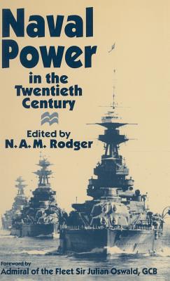 Naval Power in the Twentieth Century - Rodger, N.A.M. (Editor)