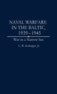 Naval Warfare in the Baltic, 1939-1945: War in a Narrow Sea