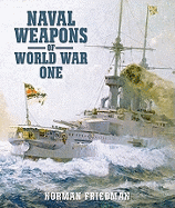 Naval Weapons of World War One: Guns, Torpedoes, Mines, and Asw Weapons of All Nations: An Illustrated Directory