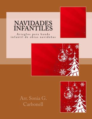 Navidades infantiles: Arreglos para banda infantil de obras navideas - Carbonell, Sonia G