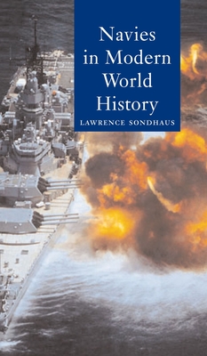 Navies in Modern World History - Sondhaus, Lawrence