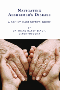 Navigating Alzheimer's Disease: A Family Caregiver's Guide