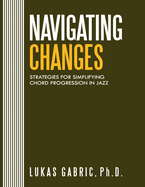 Navigating Changes: Strategies for Simplifying Chord Progressions in Jazz