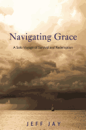 Navigating Grace: A Solo Voyage of Survival and Redemption