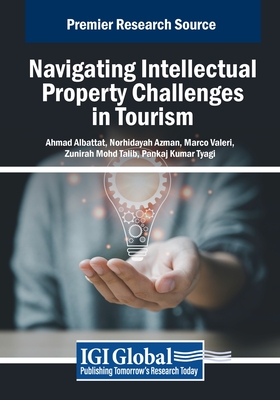 Navigating Intellectual Property Challenges in Tourism - Albattat, Ahmad (Editor), and Azman, Norhidayah (Editor), and Valeri, Marco (Editor)