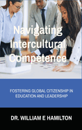 Navigating Intercultural Competence: Fostering Global Citizenship in Education and Leadership