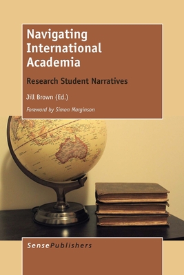 Navigating International Academia: Research Student Narratives - Brown, Jill