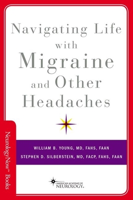 Navigating Life with Migraine and Other Headaches - Young, William B., and Silberstein, Stephen D.