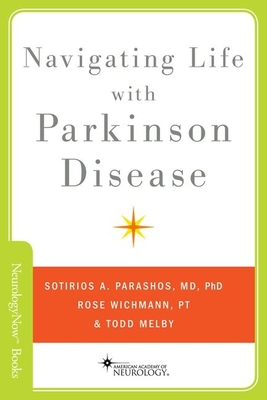 Navigating Life with Parkinson Disease - Parashos, Sotirios, and Wichmann, Rose, and Melby, Todd