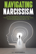 Navigating Narcissism: Proven Strategies to Set Boundaries, Protect Your Peace, and Cultivate Inner Calm While Reclaiming Your Joy for Life