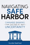 Navigating Safe Harbor: Cannabis Banking in a Time of Uncertainty