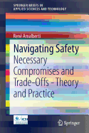 Navigating Safety: Necessary Compromises and Trade-Offs - Theory and Practice