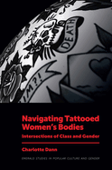 Navigating Tattooed Women's Bodies: Intersections of Class and Gender