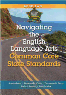 Navigating the English Language Arts Common Core State Standards: Navigating Implementation of the Common Core State Standards