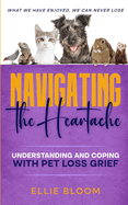 Navigating the Heartache: Understanding and Coping with Pet Loss Grief: Understan