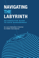 Navigating the Labyrinth: An Executive Guide to Data Management