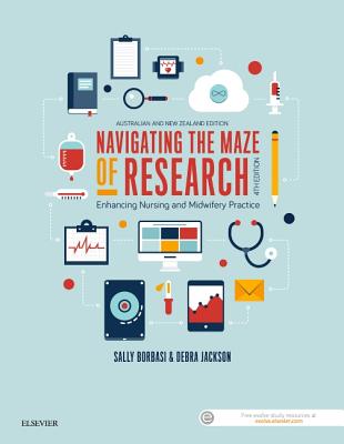 Navigating the Maze of Research: Enhancing Nursing and Midwifery Practice - Jackson, Debra, RN, PhD (Editor)