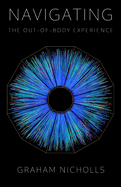 Navigating the Out-of-Body Experience: Special Revised & Expanded Edition