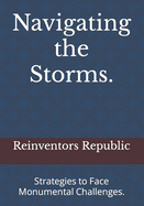 Navigating the Storms.: Strategies to Face Monumental Challenges.