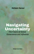 Navigating Uncertainty: The Future of Global Governance and Influence