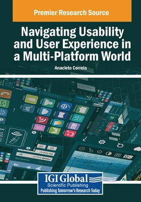 Navigating Usability and User Experience in a Multi-Platform World - Correia, Anacleto (Editor)