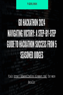 Navigating Victory: A Step-by-Step Guide to Hackathon Success from 5 Seasoned Judges 2024
