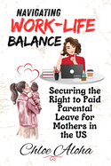 Navigating Work-life Balance: Securing the Right to Paid Parental Leave for Mothers in the US companies suitable for moms managing work and family smart family life