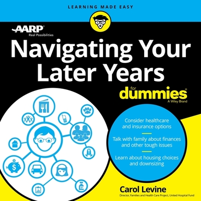 Navigating Your Later Years for Dummies - Aarp, and Levine, Carol, and Hoffman, Marie (Read by)