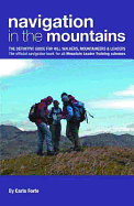 Navigation in the Mountains: The Definitive Guide for Hill Walkers, Mountaineers & Leaders - the Official Navigation Book for All Mountain Leader Training Schemes