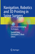 Navigation, Robotics and 3D Printing in Spine Surgery: Current and Emerging Techniques