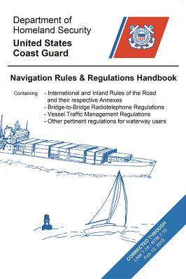 Navigation Rules & Regulations Handbook - U S Coast Guard (Prepared for publication by), and Dept of Homeland Security (Prepared for publication by)