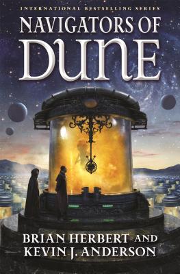 Navigators of Dune: Book Three of the Schools of Dune Trilogy - Herbert, Brian, and Anderson, Kevin J