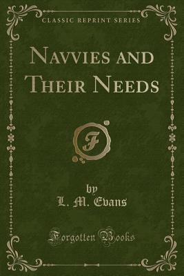 Navvies and Their Needs (Classic Reprint) - Evans, L. M.