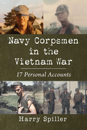 Navy Corpsmen in the Vietnam War: 17 Personal Accounts