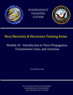 Navy Electricity and Electronics Training Series: Module 10 - Introduction to Wave Propagation, Transmission Lines, and Antennas - Navedtra 14182 - (Nonresident Training Course)