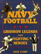 Navy Football: Gridiron Legends and Fighting Heroes