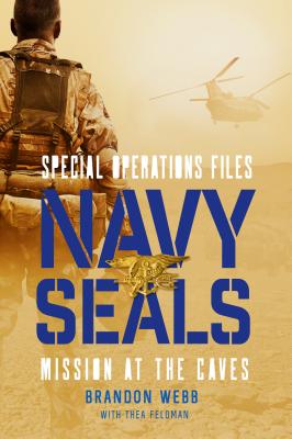 Navy Seals: Mission at the Caves - Webb, Brandon, and Feldman, Thea