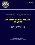 Navy Tactics, Techniques, and Procedures - Maritime Operations Center (Nttp 3-32.1)