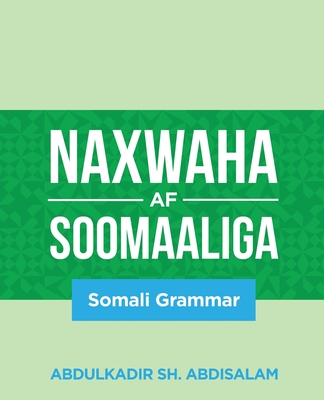 Naxwaha Af Soomaaliga: Somali Grammar - Sh Abdisalam, Abdulkadir