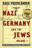 Nazi Germany and the Jews: Volume 1: The Years of Persecution 1933-1939