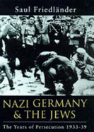 Nazi Germany and the Jews: Years of Persecution, 1933-39 v. 1