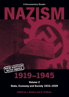 Nazism 1919-1945 Volume 2: State, Economy and Society 1933-39: A Documentary Reader - Noakes, Jeremy (Editor), and Pridham, G (Editor)