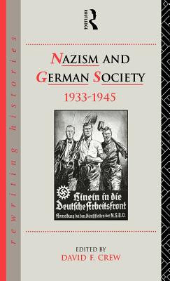 Nazism and German Society, 1933-1945 - Crew, David (Editor)