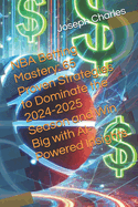 NBA Betting Mastery: 65 Proven Strategies to Dominate the 2024-2025 Season and Win Big with AI-Powered Insights