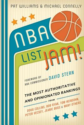 NBA List Jam!: The Most Authoritative and Opinionated Rankings from Doug Collins, Bob Ryan, Peter Vecsey, Jeanie Buss, Tom Heinsohn, and many more - Connelly, Michael, and Williams, Pat