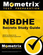 Nbdhe Secrets Study Guide: Nbdhe Test Review for the National Board Dental Hygiene Exam